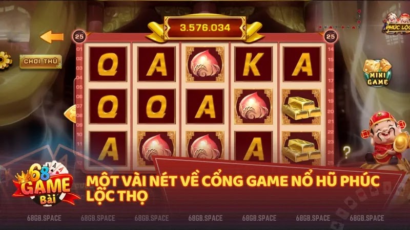Một vài nét về Game nổ hũ Phúc Lộc Thọ