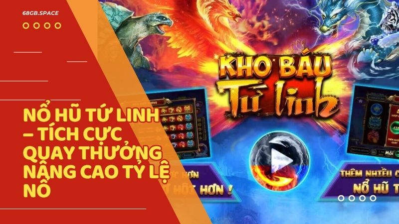 Nổ hũ Tứ Linh đã nhanh chóng trở thành tâm điểm chú ý trong cộng đồng game quay hũ